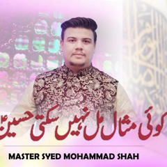 Koi Misaal Mil Nahi Sakti Hussain Ki