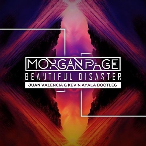 Morgan Page - Beautiful Disaster (Juan Valencia & Kevin Ayala Bootleg)