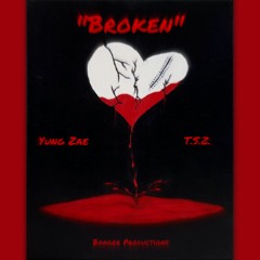 Broken - Yung Zae Ft. T.S.Z.