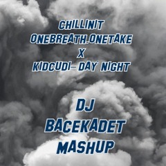 CHILLINIT - ONE BREATH ONE TAKE X KID KUDI - DAY 'n NITE DJ BACE KADET MASHUP