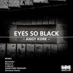 AnGy KoRe - Eyes So Black (SHINICHIRO IMANARI Remix)