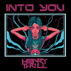 Henry Thrill - Into You