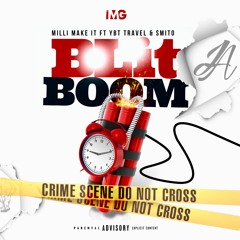 Milli Make It - Blit BOOM Ft Ybt Travel & SMITO