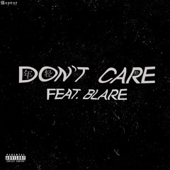 Don’t Care ft Blare