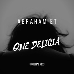 Abraham ET - Que Delicia (Original Mix)