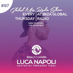IBIZA GLOBAL MIX  RADIO EPISODE #87 LUCA NAPOLI Hosted By Fernando Vidal