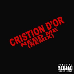 Cristion D'or - Need Me (Remix)