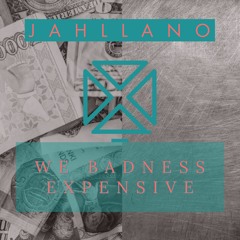 Jahllano - We Badness Expensive