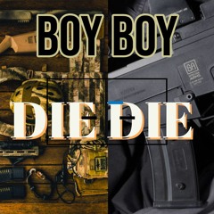 Boy Boy - die die