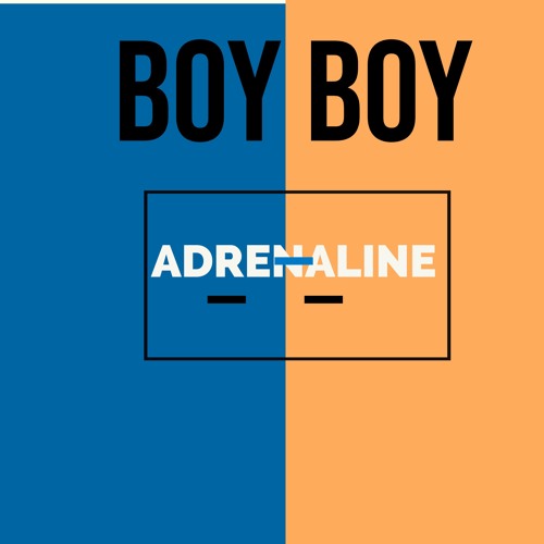 Boy Boy - Adrenaline