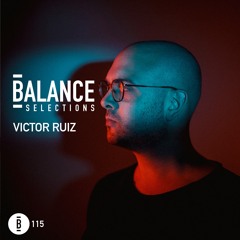 Balance Selections 115: Victor Ruiz
