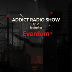 ARS012 - Addict Radio Show - Everdom