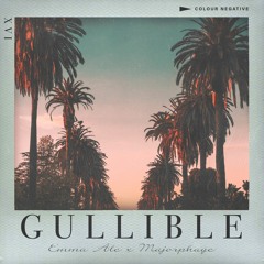 EMMA ALE X MAJORPHAYE - GULLIBLE