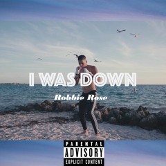 I WAS DOWN
