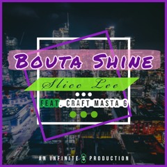 Bouta Shine (feat. Craft Masta G)prod. by KOLA