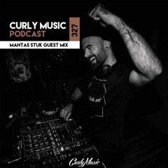Curly Music #327 (+Mantas Stuk Guest Mix)