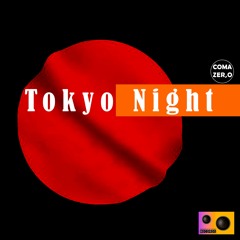 COMA ZERO - Tokyo Night (Original Mix)