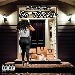 Pollock DaKing - Go Tasha