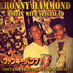 Ronny Hammond - Rollin' With Special Ed (Don't Know What It Is, But It Sure Is Funky) (FREE DL)