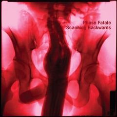 Phase Fatale | Scanning Backwards | ostgutcd48/lp34