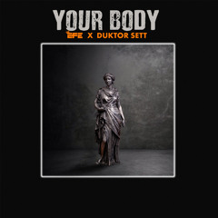 Your Body  ft. Duktor Sett