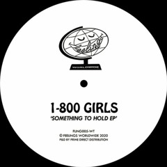 Feelings Worldwide | FLING005-WT: 1-800 GIRLS - Something To Hold EP