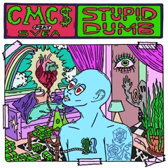 CMC$ - Stupid Dumb (with SVEA)
