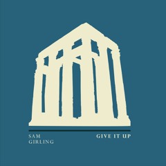 Sam Girling - Give It Up (Original Mix)