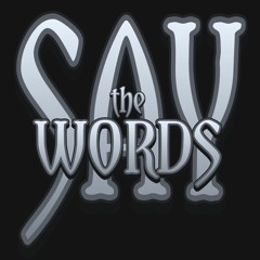 SAY THE WORDS (see info for video link)