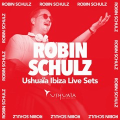 Robin Schulz recorded live at Ushuaïa Ibiza 2019