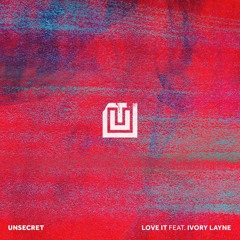 UNSECRET - Love It Feat. Ivory Layne