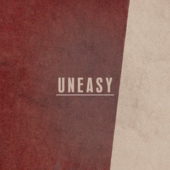 UNEASY