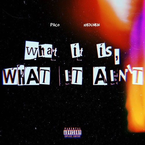 PACO X 10KDUNKIN - WHAT IT IS, WHAT IT AINT [CASHCACHE]
