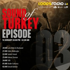 Askin Dedeoglu - Sound Of Turkey Episode 003 - Loops Radio