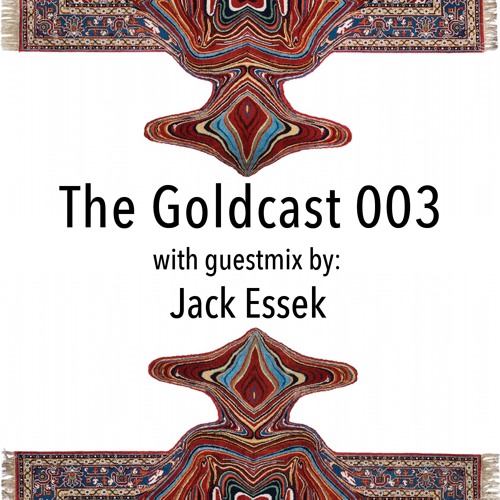 The Goldcast 003 (Jan 17, 2020) with guestmix by Jack Essek