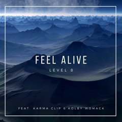 Level 8 - Feel Alive (Feat. Kolby Womack & Karma Clip)