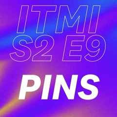 PINS - 'The Girls Are Back in Town' - ITMI Podcast S2 E9