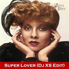 Rena Scott - Super Lover (Dj XS Edit)