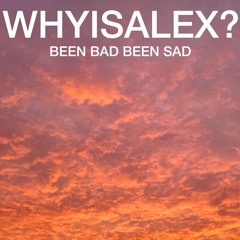 Been Bad Been Sad