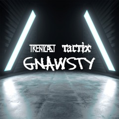 Trentcast x Tactix - Gnawsty (Free)