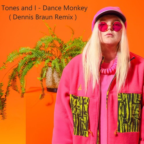 Stream Tones and I - Dance Monkey (Dennis Braun Remix).mp3 by Dennis  Braun1984 | Listen online for free on SoundCloud