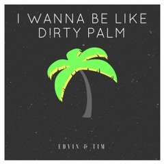Edvin & Tim - I Wanna Be Like Dirty Palm (C.LOX Remix)(Ripped from c.lox live)