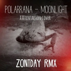 Polarrana - Moonlight (XXXtentacion Cover) (ZontDay Rmx)