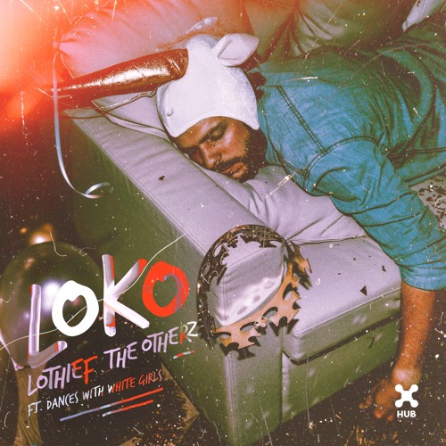LOthief, The Otherz - Loko (feat. Dances With White Girls) [Extended Mix]