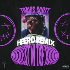Travis Scott - Highest In The Room (Heero Remix) FREE DOWNLOAD #2