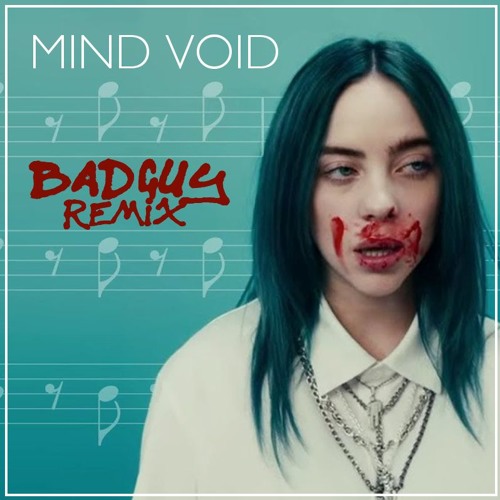 Listen to Billie Eilish - Bad Guy (Mind Void Remix) I FREE DOWNLOAD I by  Mind Void in Wowirsindistvorne❤️ playlist online for free on SoundCloud