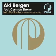 Aki Bergen feat. Carmen Sherry – Into My Soul (Full Intention Remix)