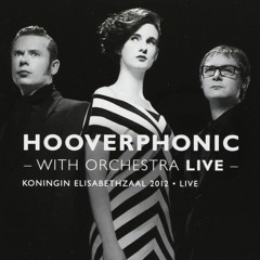 Hooverphonic (with Orchestra) - Live at Koningin Elisabethzaal 2012