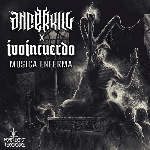 Angerkill x Ivo Incuerdo - Musica Enferma (OUT NOW!)