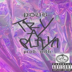 TRY A PLAYA (PROD. BY MFH)